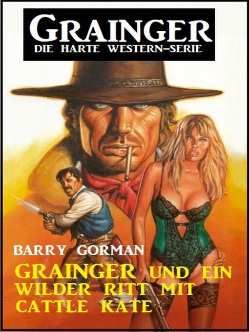 Title details for Grainger und ein wilder Ritt mit Cattle Kate by Barry Gorman - Available
